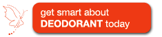 Get smart about deodorant today
